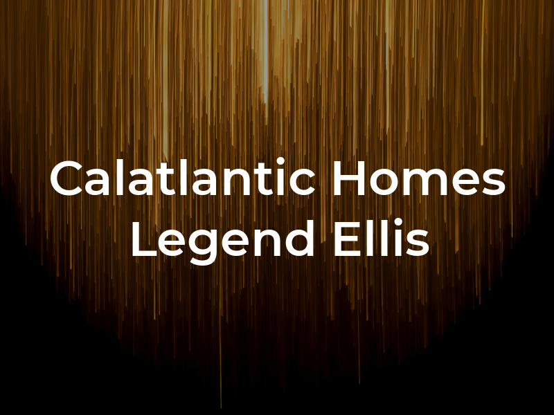 Calatlantic Homes at Legend at Ellis