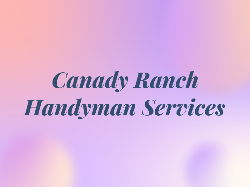 Canady Ranch Handyman Services