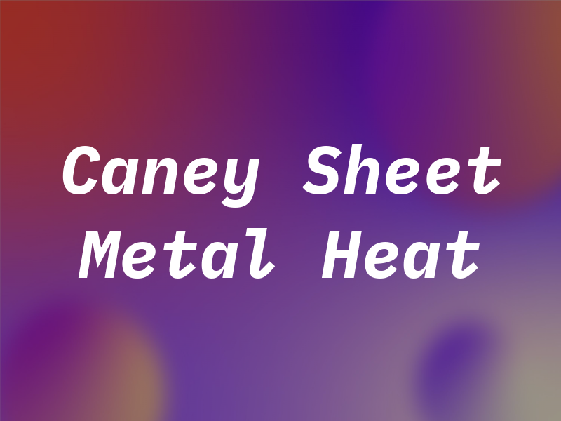 Caney Sheet Metal Heat & Air
