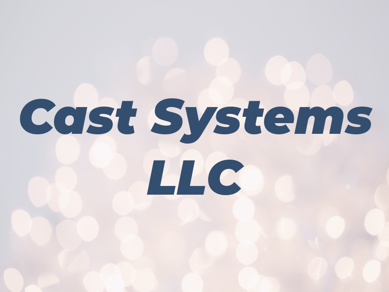 Cast Systems LLC