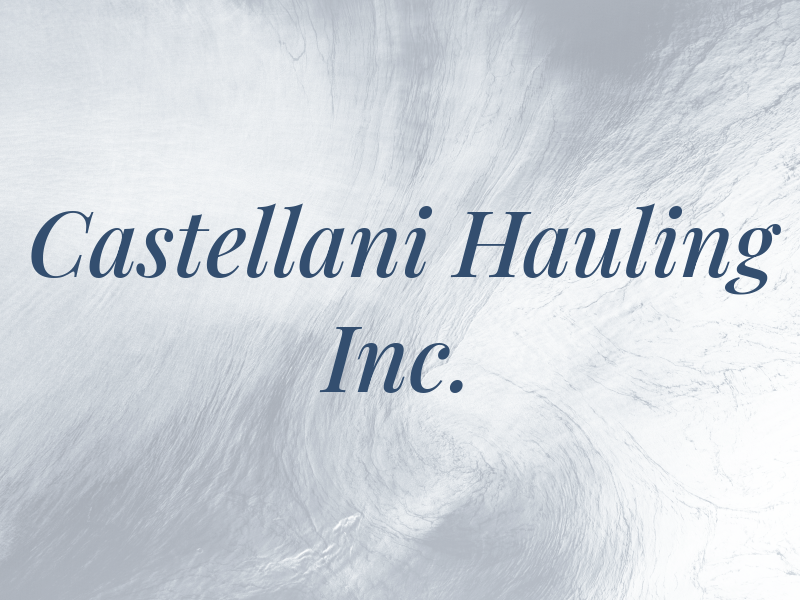 Castellani Hauling Inc.