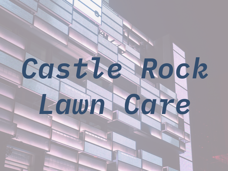 Castle Rock Lawn Care