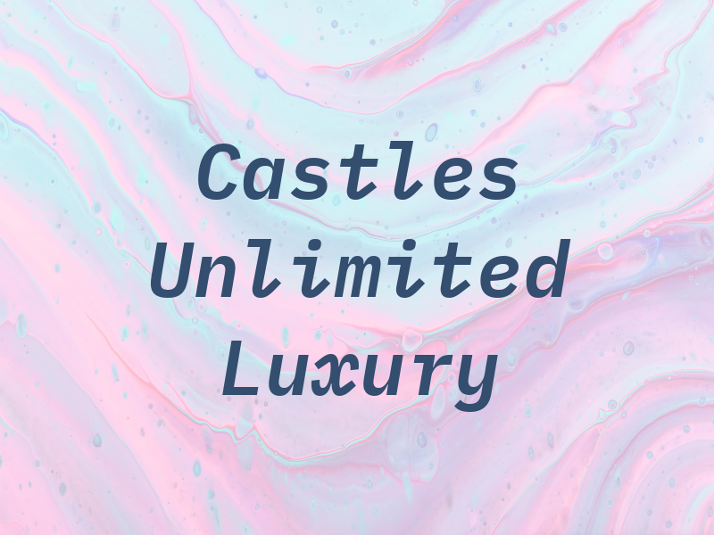 Castles Unlimited Luxury