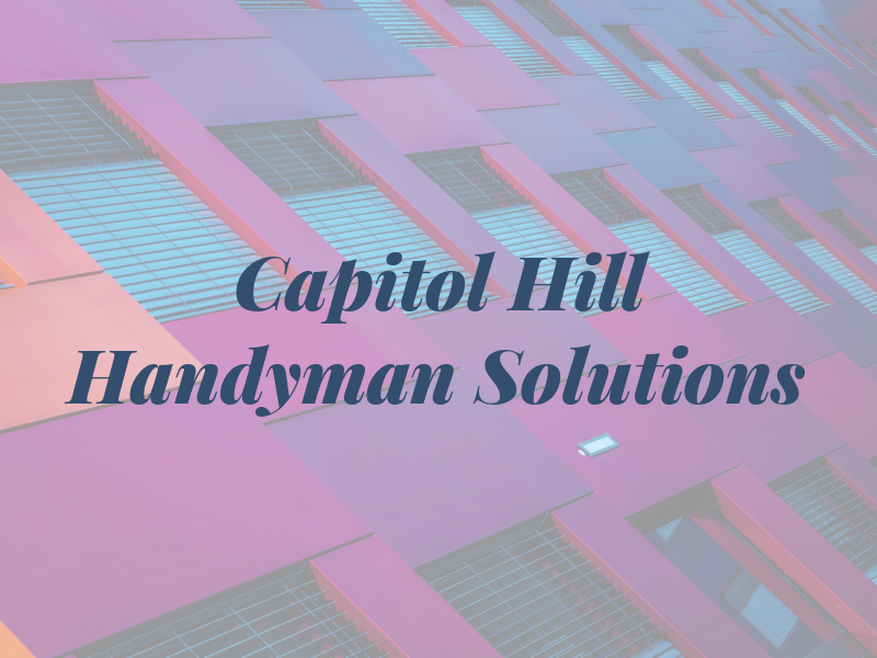 Capitol Hill Handyman Solutions