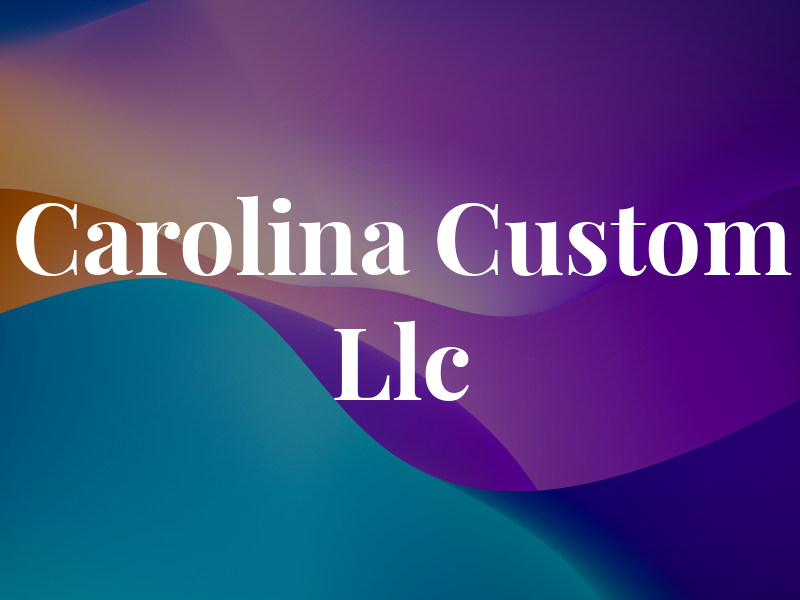 Carolina Custom Llc