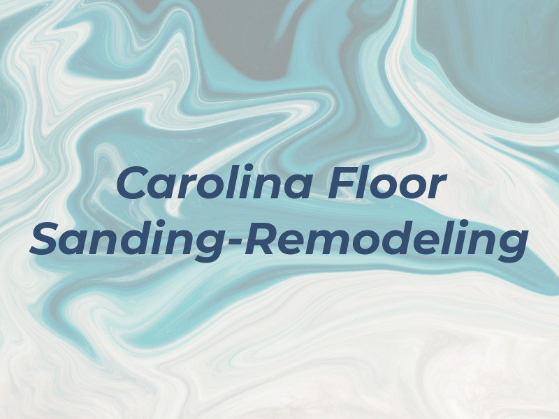 Carolina Floor Sanding-Remodeling