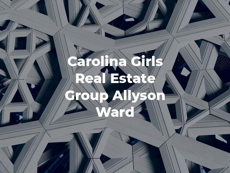 Carolina Girls Real Estate Group Allyson Ward