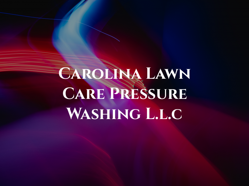 Carolina Lawn Care and Pressure Washing L.l.c