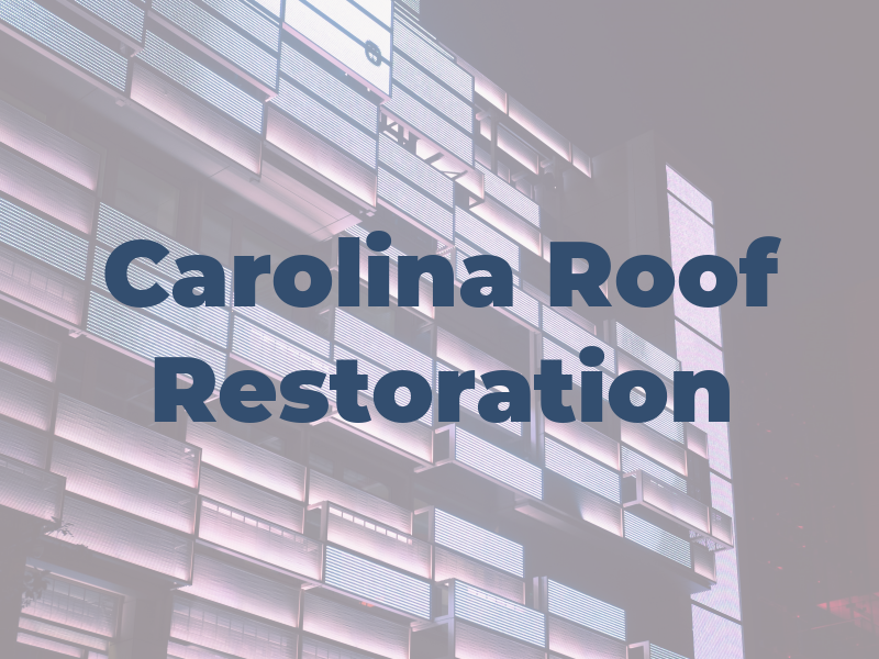 Carolina Roof and Restoration Inc
