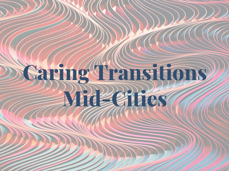 Caring Transitions Mid-Cities