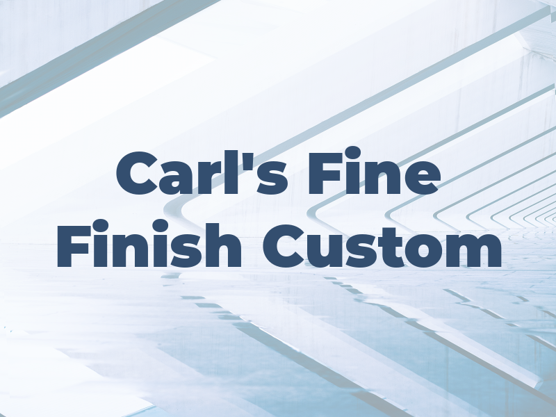 Carl's Fine Finish Custom