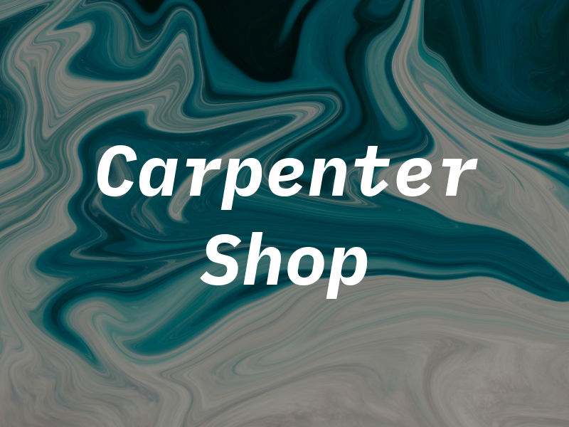 Carpenter Shop