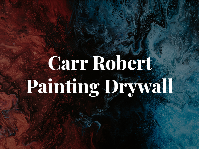 Carr Robert Painting & Drywall