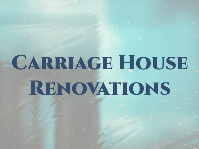 Carriage House Renovations