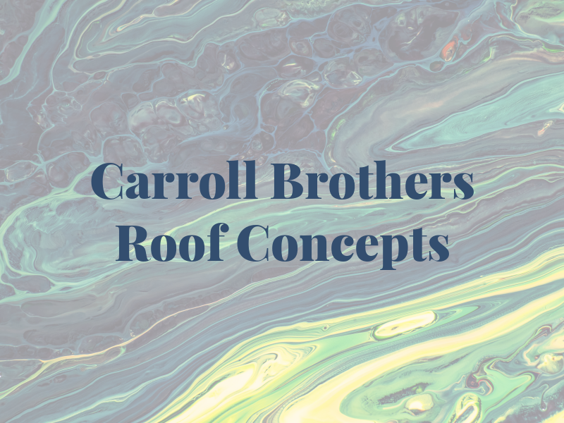 Carroll Brothers Roof Concepts