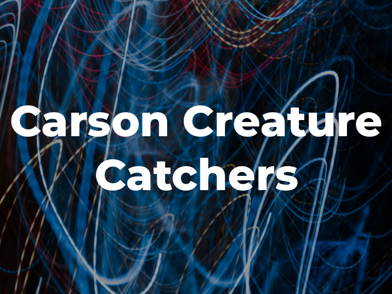 Carson Creature Catchers