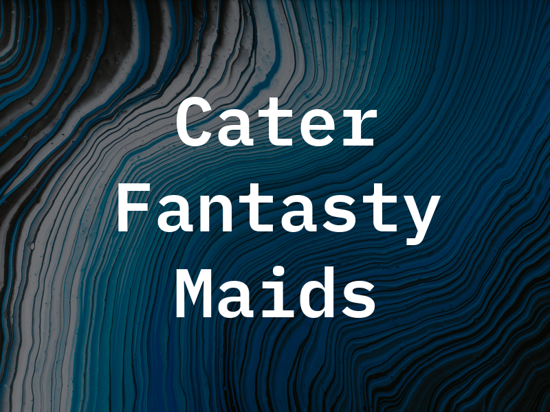 Cater to You Fantasty Maids