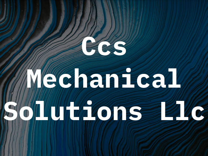 Ccs Mechanical Solutions Llc