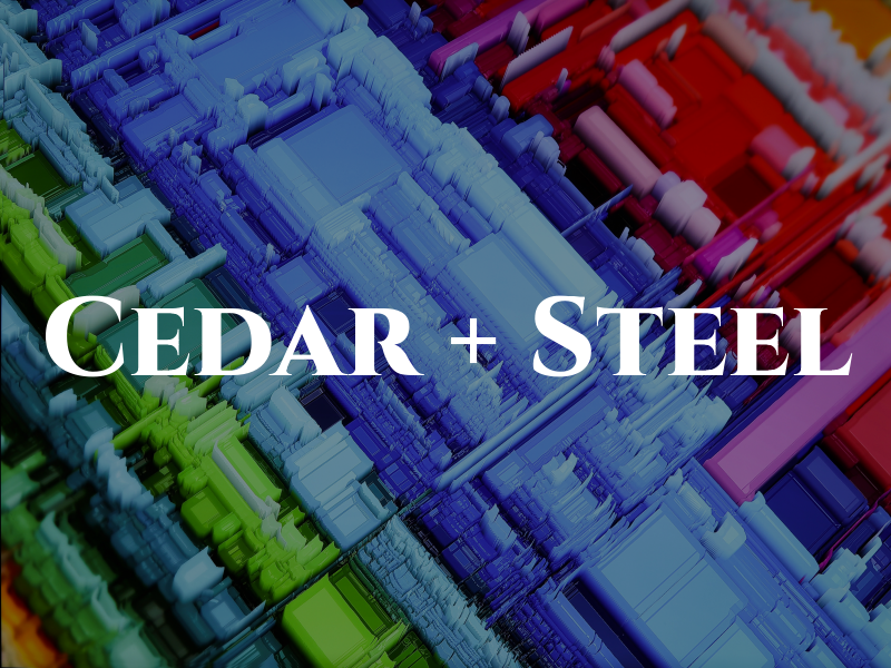 Cedar + Steel