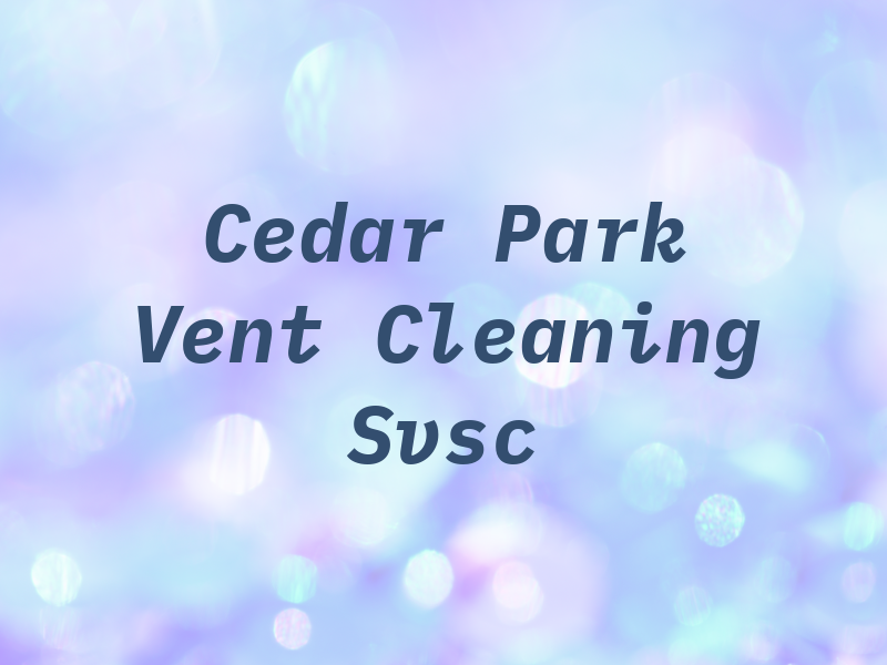 Cedar Park Air Vent Cleaning Svsc
