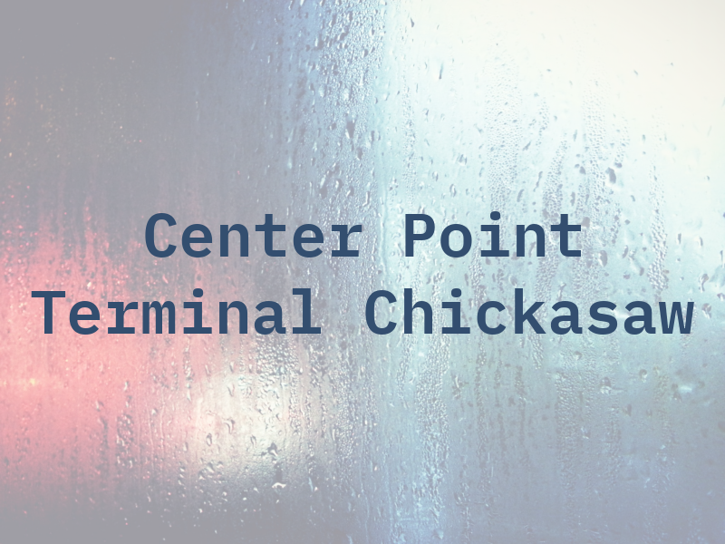 Center Point Terminal Chickasaw