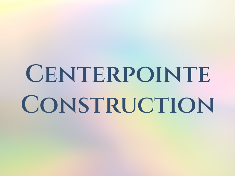 Centerpointe Construction