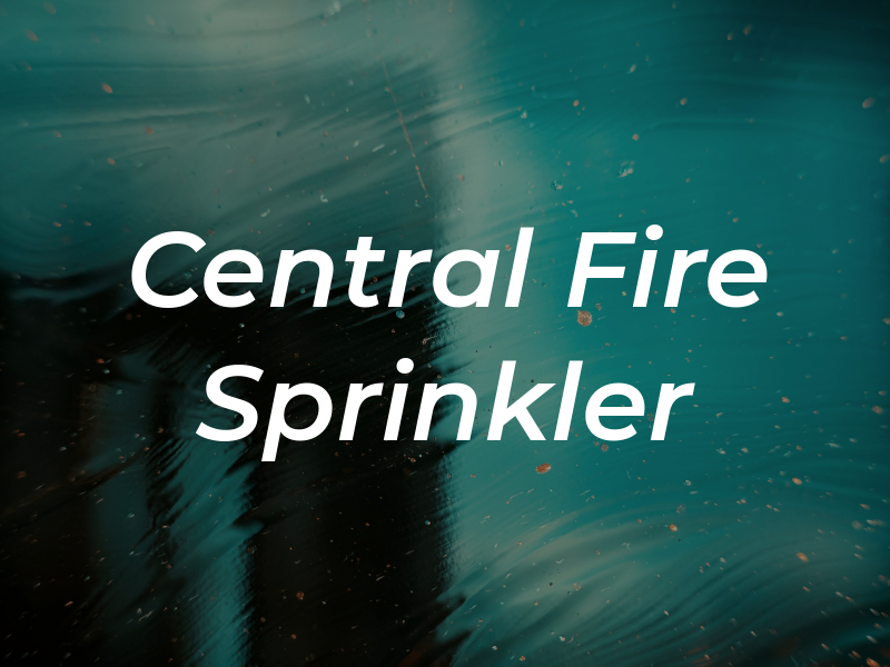 Central Fire Sprinkler