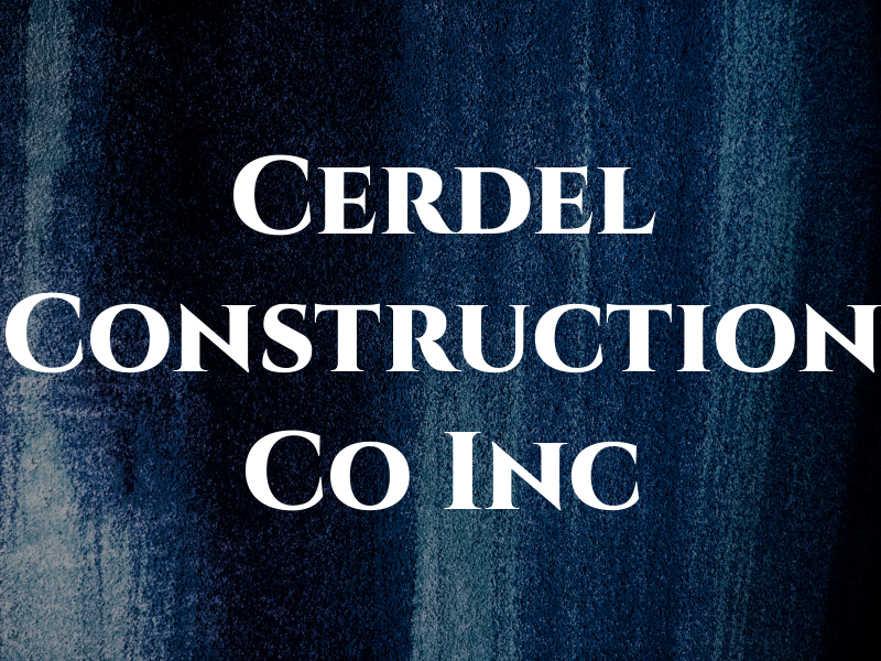 Cerdel Construction Co Inc
