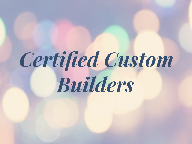 Certified Custom Builders