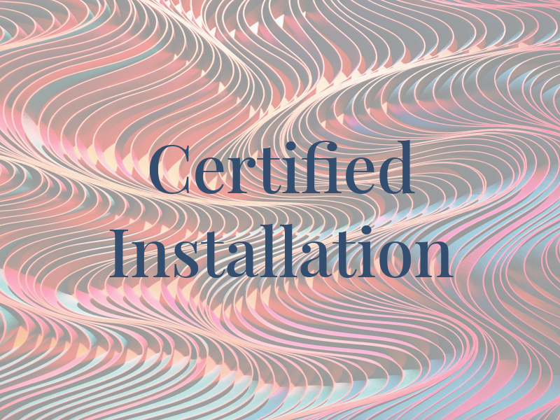 Certified Installation