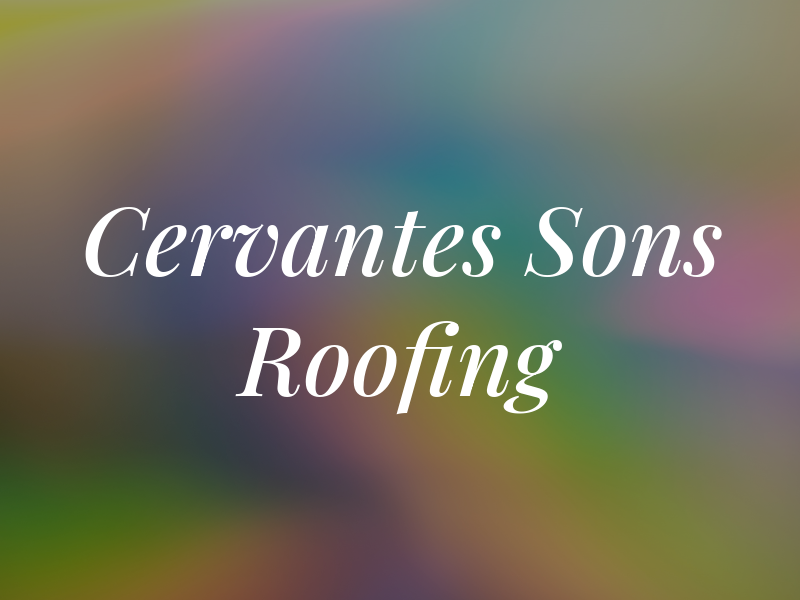 Cervantes & Sons Roofing