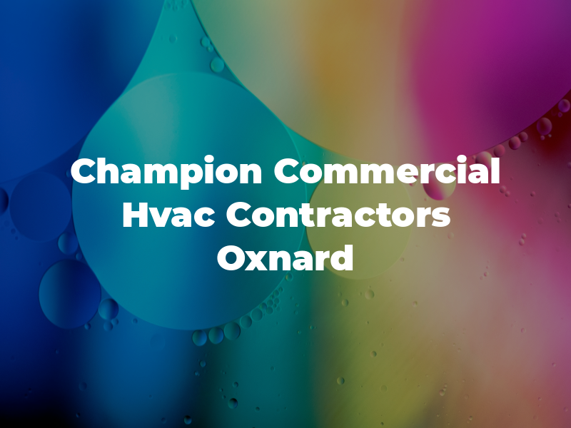 Champion Commercial Hvac Contractors Oxnard