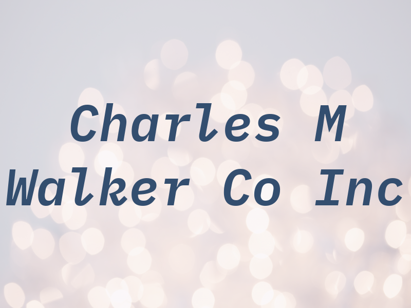 Charles M Walker Co Inc