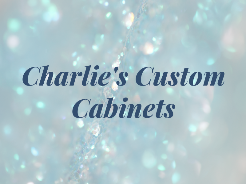 Charlie's Custom Cabinets