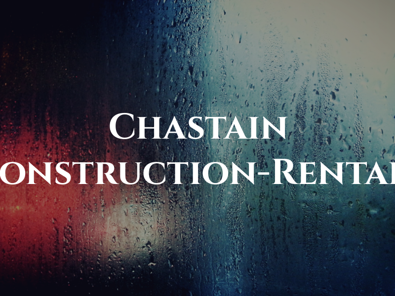 Chastain Construction-Rentals