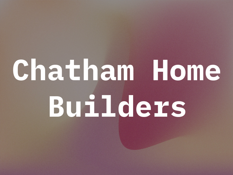 Chatham Home Builders Inc