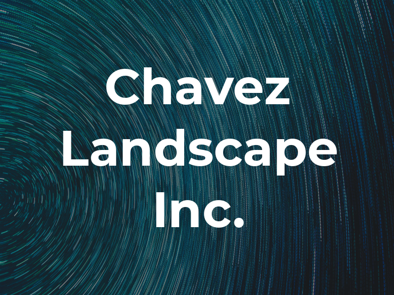 Chavez Landscape Inc.