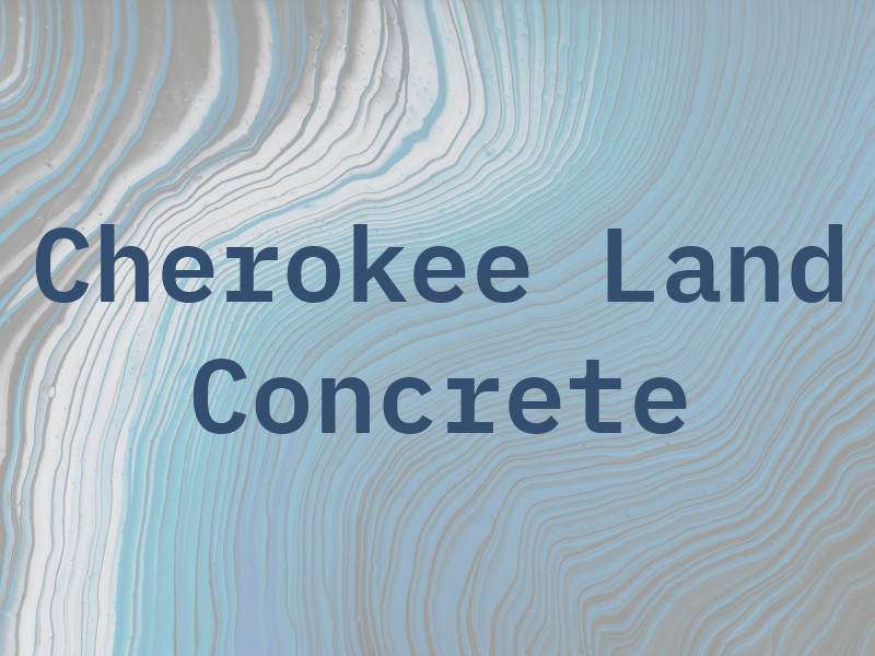Cherokee Land Concrete CO