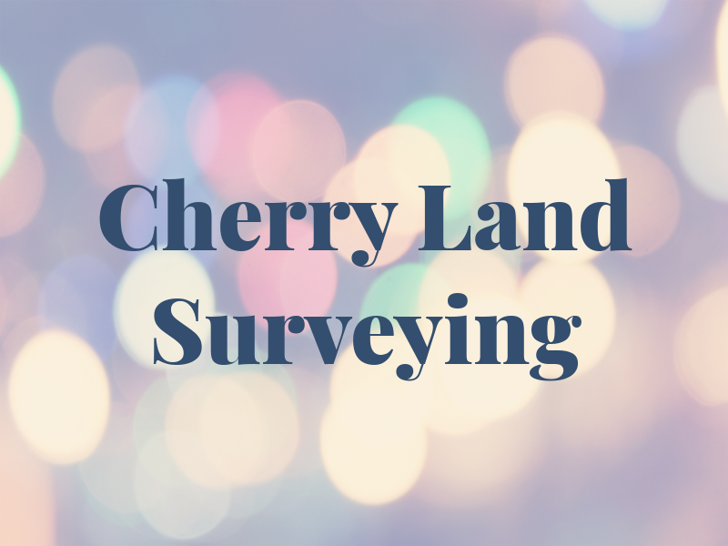 Cherry Land Surveying Inc