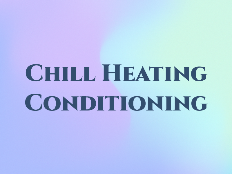 Chill Heating and Air Conditioning