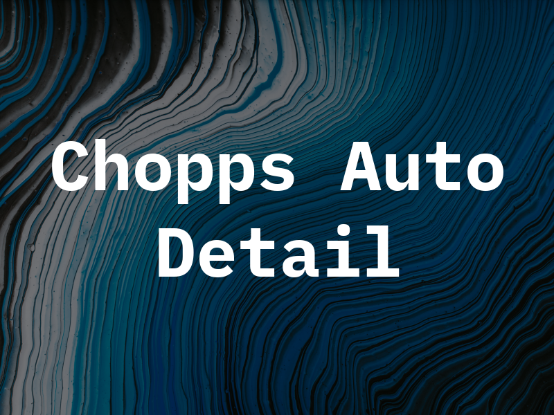 Chopps Auto Detail
