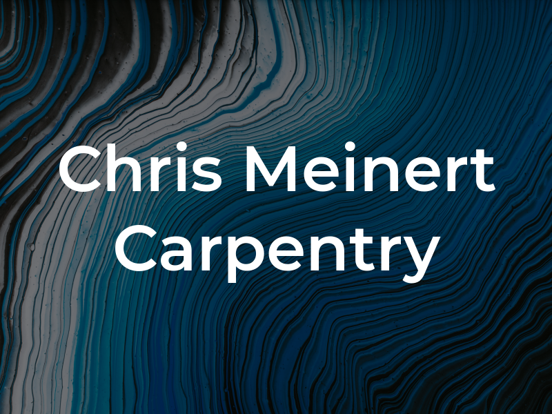 Chris Meinert Carpentry