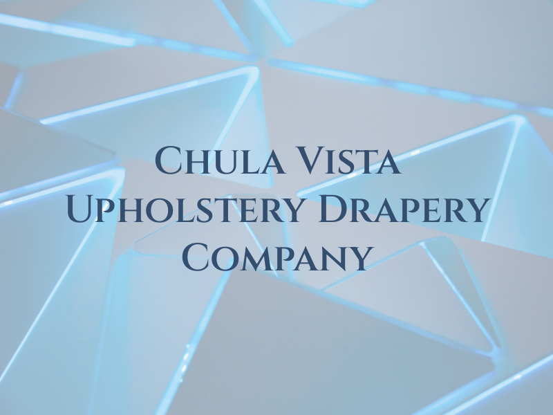 Chula Vista Upholstery and Drapery Company