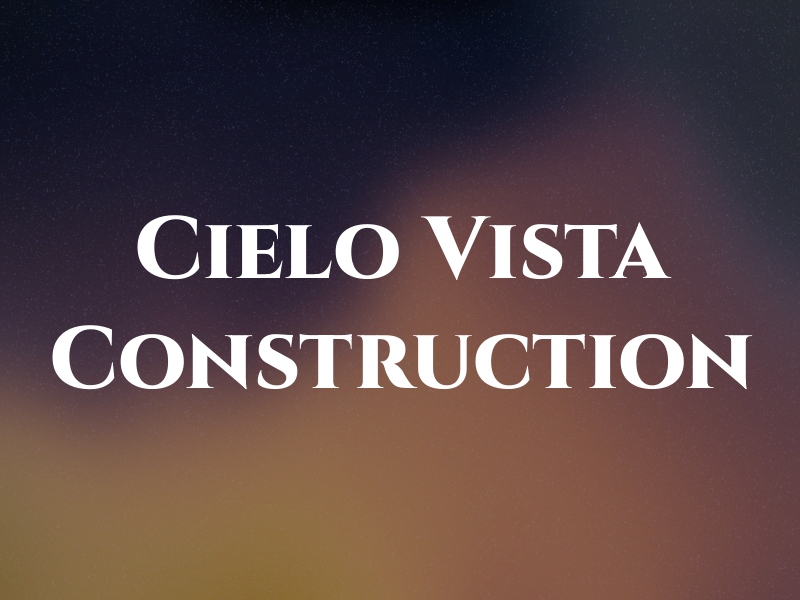 Cielo Vista Construction
