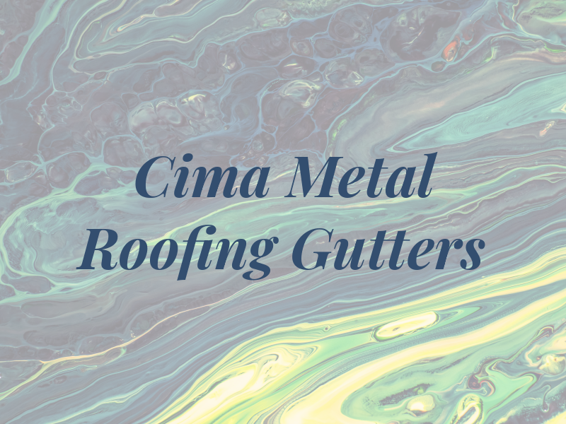 Cima Metal Roofing & Gutters