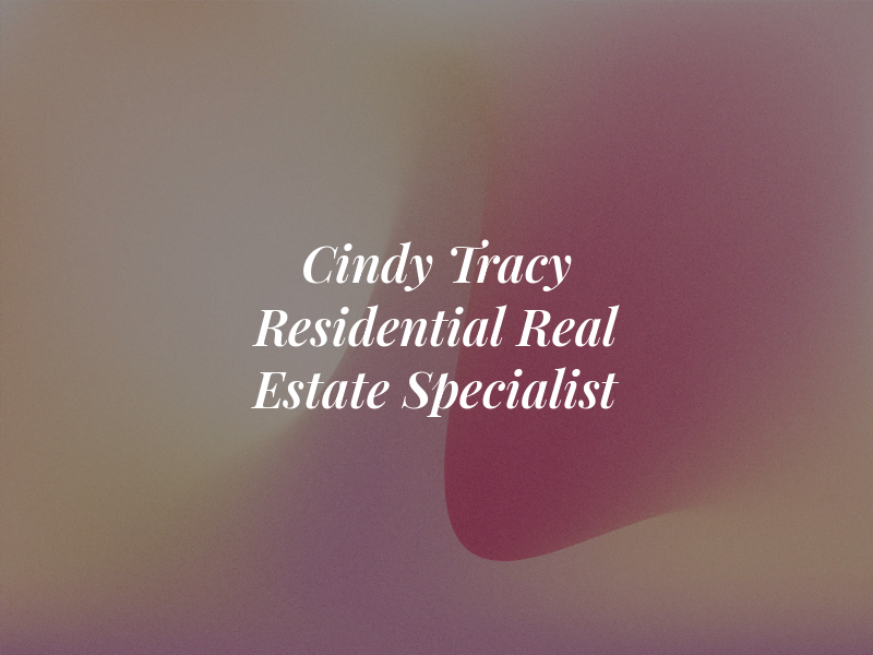 Cindy Tracy Residential Real Estate Specialist