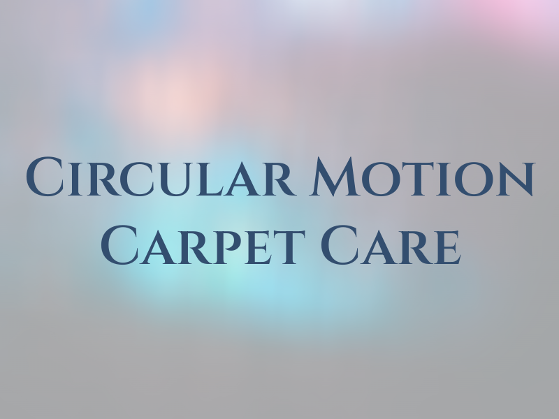 Circular Motion Carpet Care