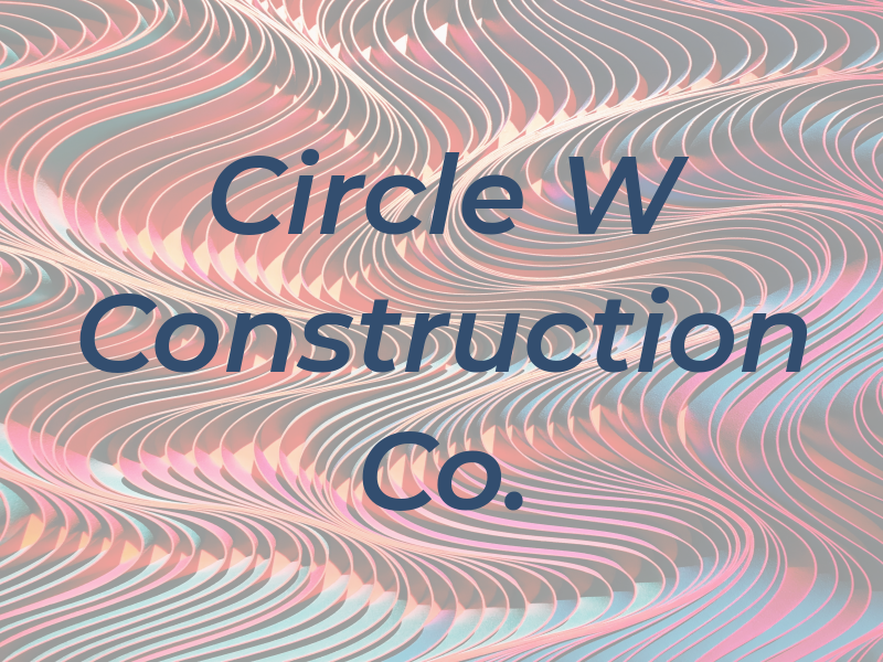 Circle W Construction Co.