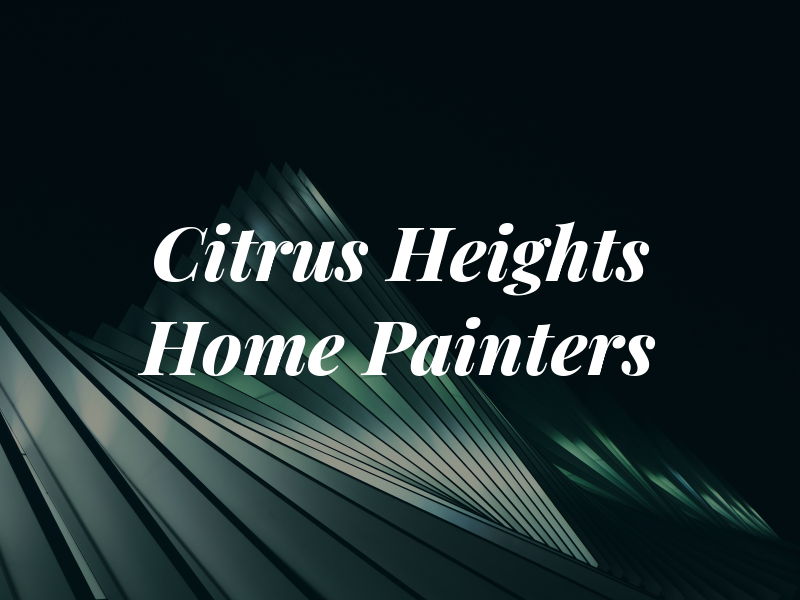 Citrus Heights Home Painters