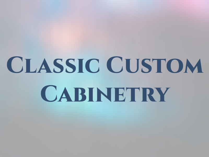 Classic Custom Cabinetry Inc